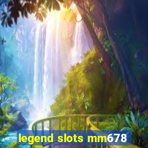 legend slots mm678